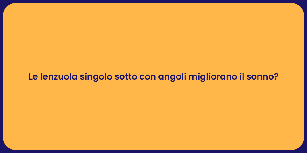 Le lenzuola singolo sotto con angoli migliorano il sonno?