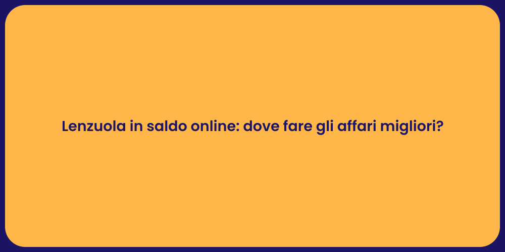 Lenzuola in saldo online: dove fare gli affari migliori?
