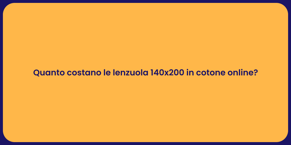 Quanto costano le lenzuola 140x200 in cotone online?