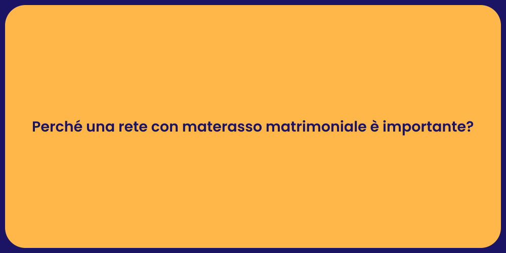 Perché una rete con materasso matrimoniale è importante?