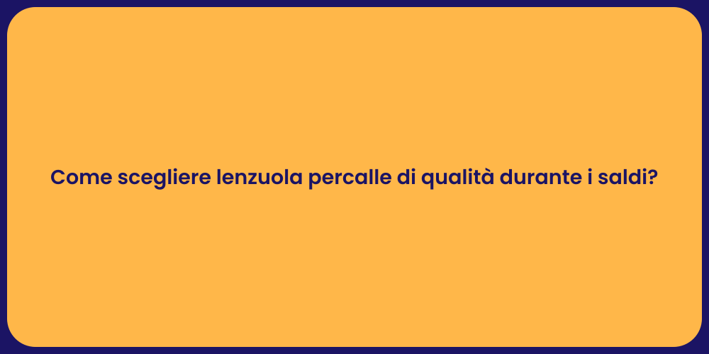 Come scegliere lenzuola percalle di qualità durante i saldi?