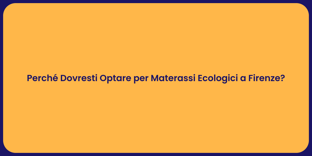 Perché Dovresti Optare per Materassi Ecologici a Firenze?