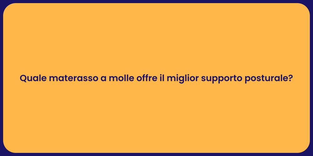Quale materasso a molle offre il miglior supporto posturale?