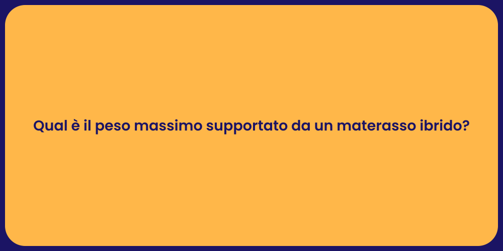 Qual è il peso massimo supportato da un materasso ibrido?
