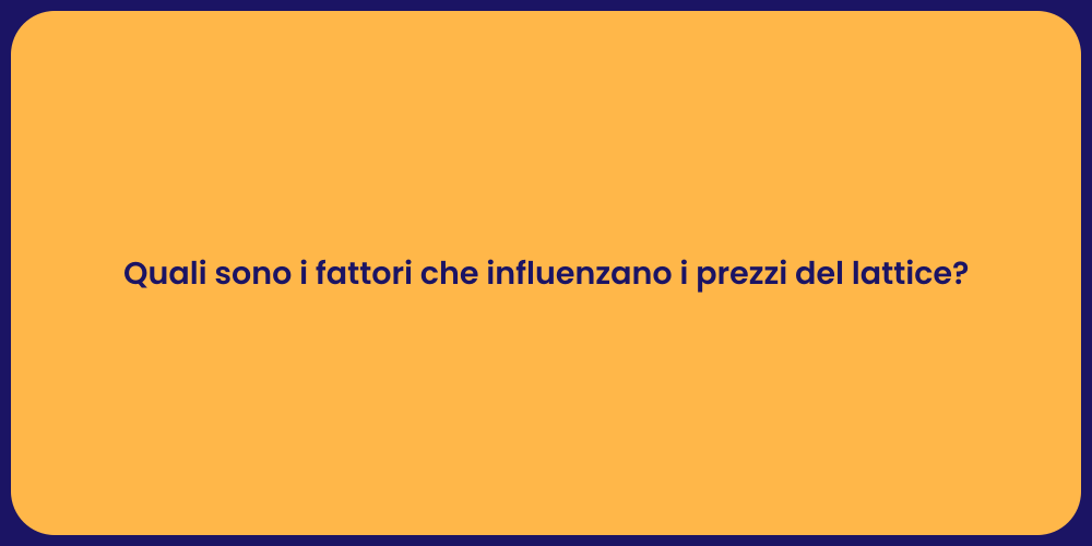 Quali sono i fattori che influenzano i prezzi del lattice?