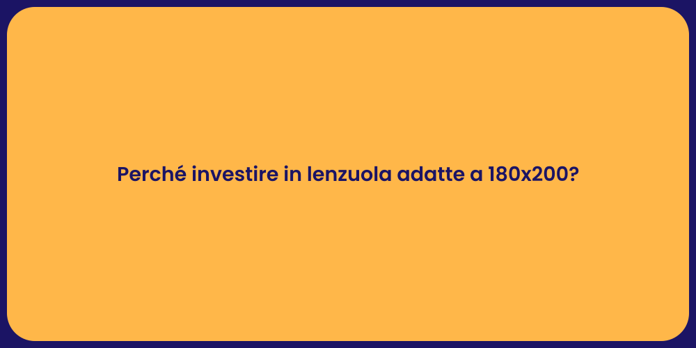 Perché investire in lenzuola adatte a 180x200?