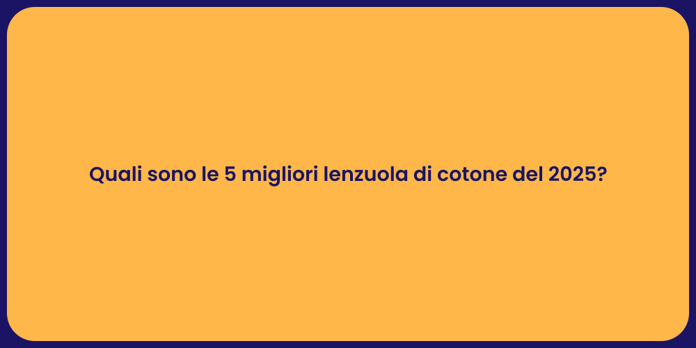 Quali sono le 5 migliori lenzuola di cotone del 2025?