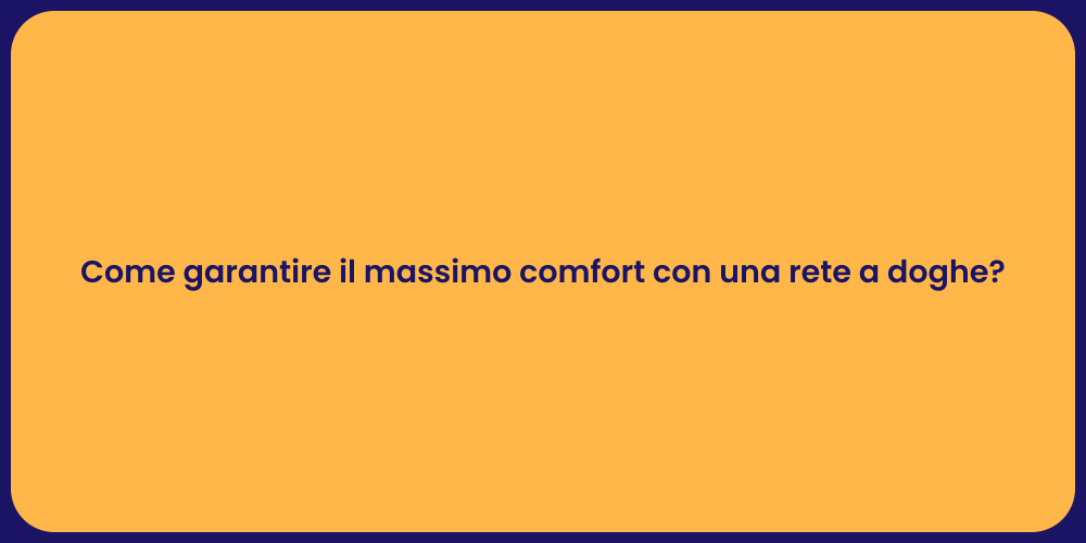 Come garantire il massimo comfort con una rete a doghe?