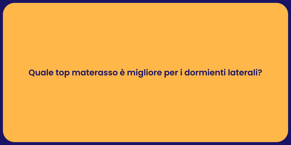 Quale top materasso è migliore per i dormienti laterali?