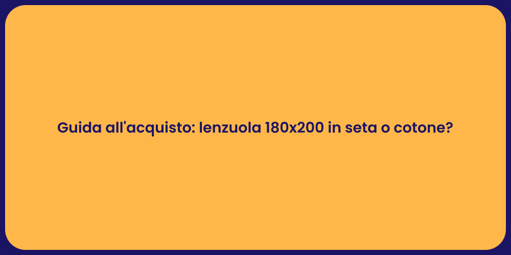 Guida all'acquisto: lenzuola 180x200 in seta o cotone?