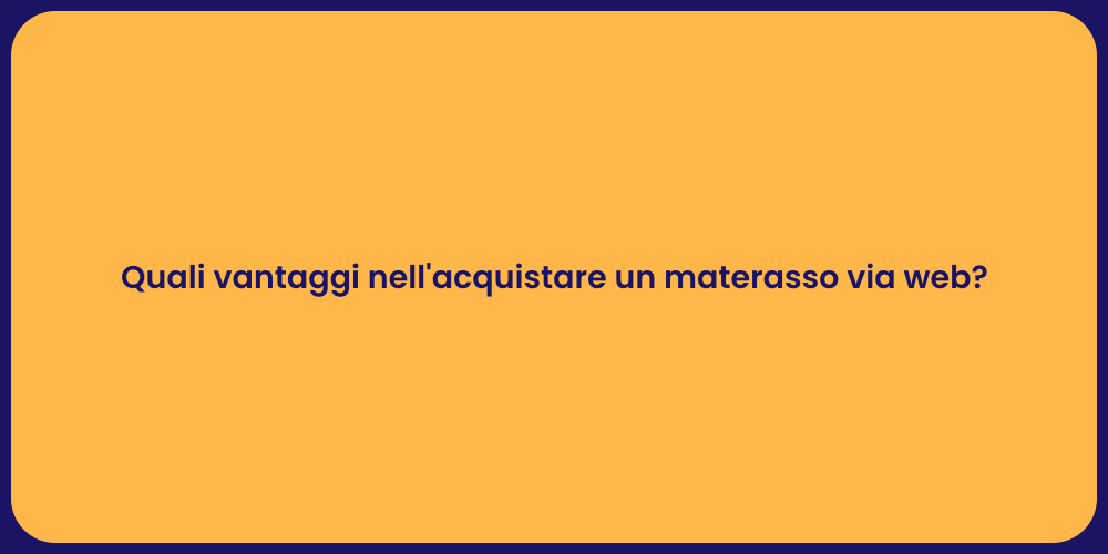 Quali vantaggi nell'acquistare un materasso via web?