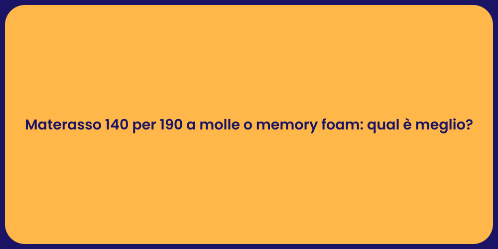 Materasso 140 per 190 a molle o memory foam: qual è meglio?
