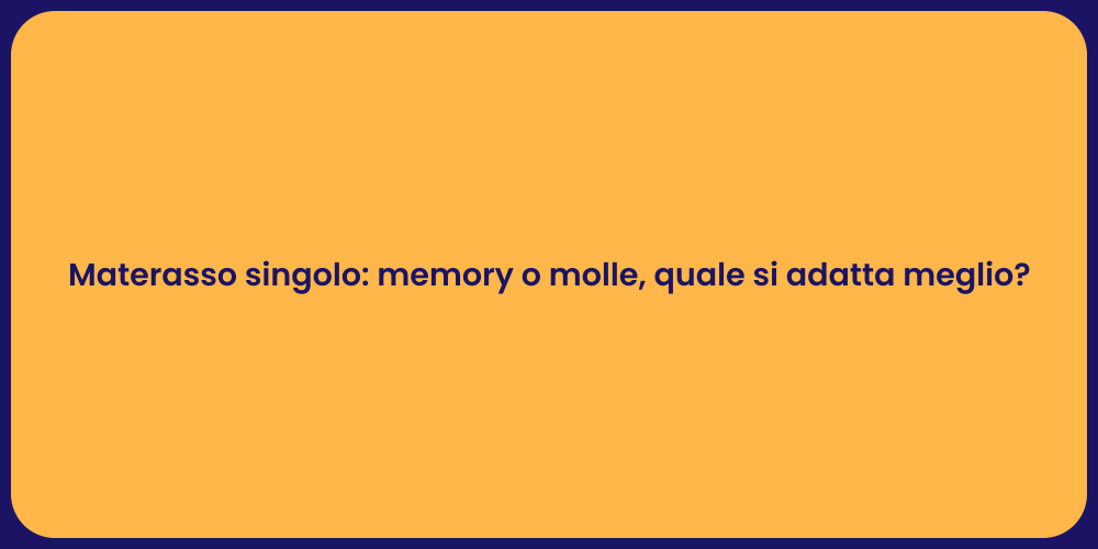 Materasso singolo: memory o molle, quale si adatta meglio?