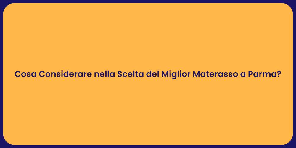 Cosa Considerare nella Scelta del Miglior Materasso a Parma?