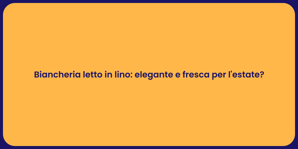 Biancheria letto in lino: elegante e fresca per l'estate?