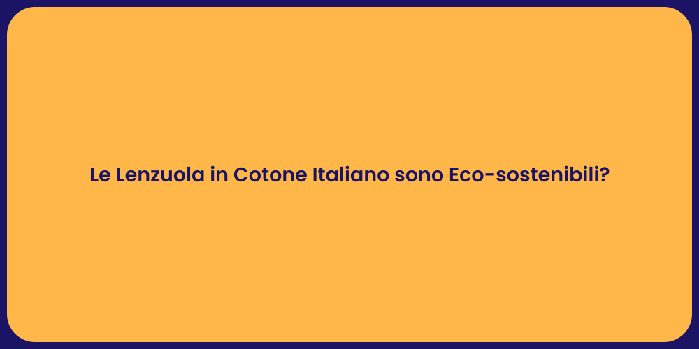 Le Lenzuola in Cotone Italiano sono Eco-sostenibili?