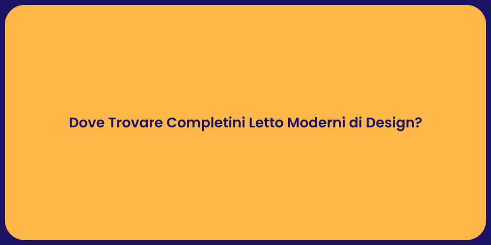 Dove Trovare Completini Letto Moderni di Design?