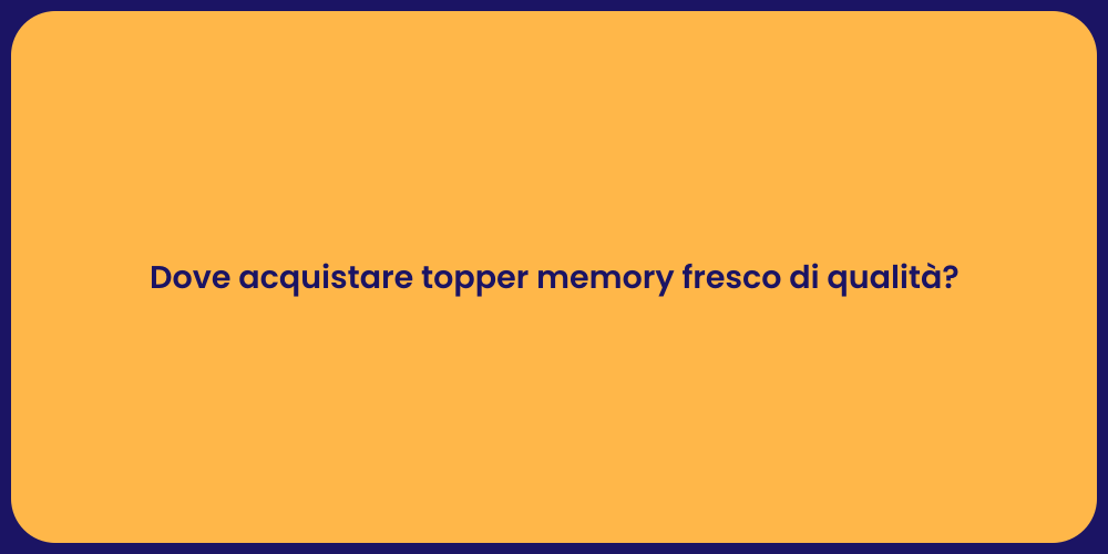 Dove acquistare topper memory fresco di qualità?