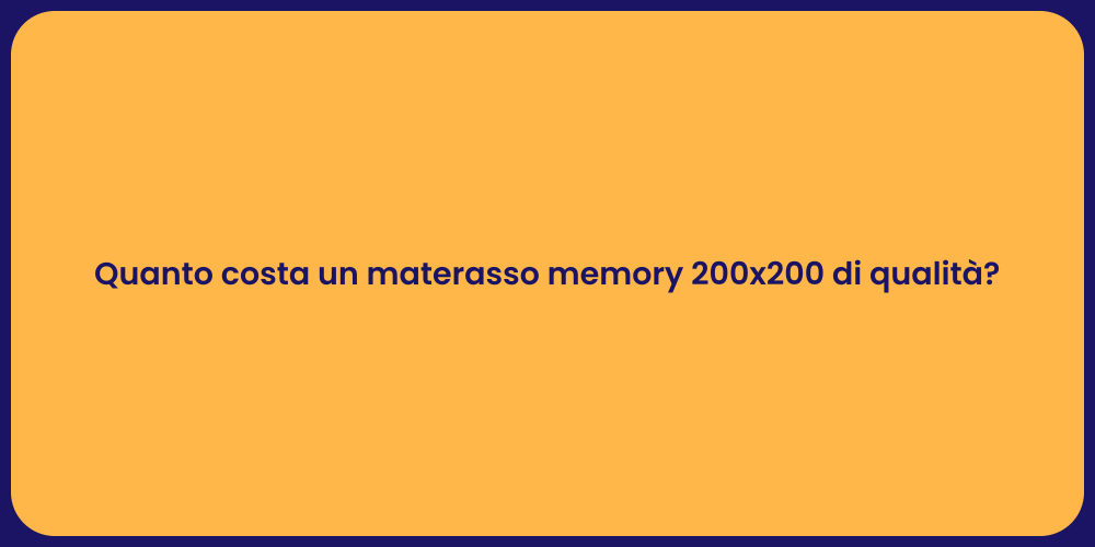 Quanto costa un materasso memory 200x200 di qualità?