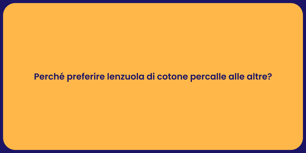Perché preferire lenzuola di cotone percalle alle altre?