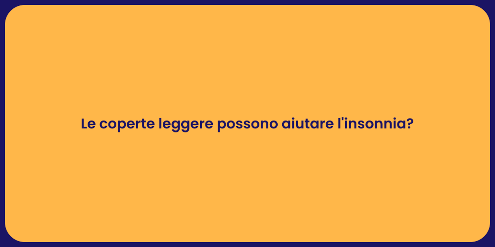 Le coperte leggere possono aiutare l'insonnia?