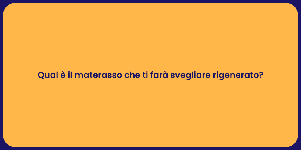 Qual è il materasso che ti farà svegliare rigenerato?