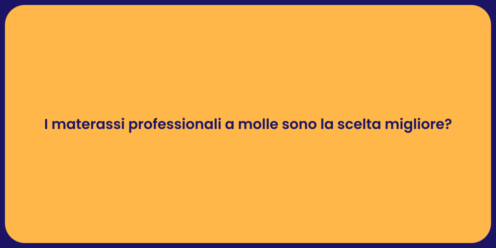 I materassi professionali a molle sono la scelta migliore?