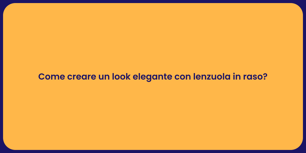 Come creare un look elegante con lenzuola in raso?