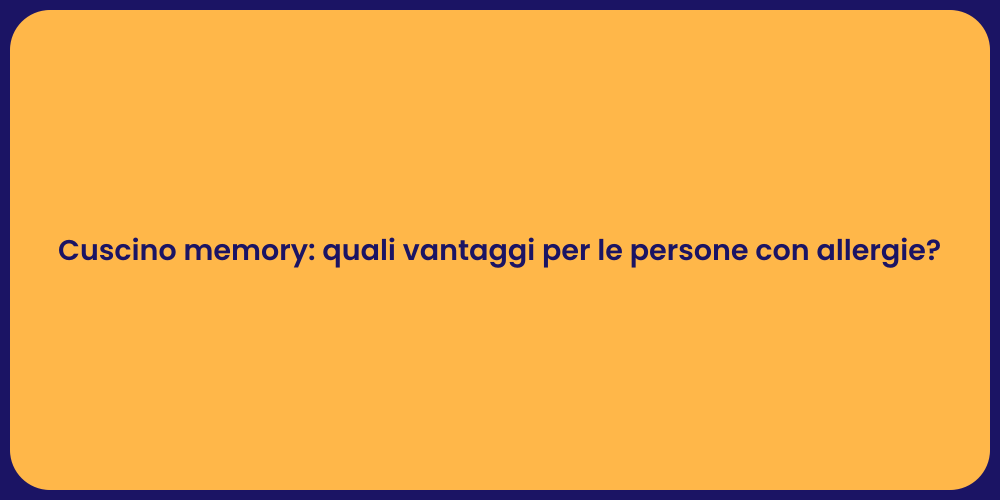 Cuscino memory: quali vantaggi per le persone con allergie?