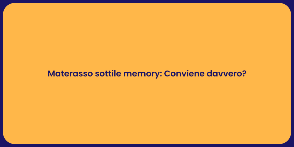 Materasso sottile memory: Conviene davvero?
