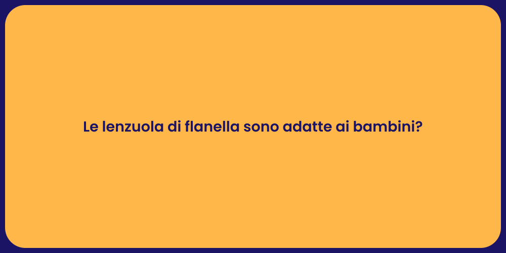 Le lenzuola di flanella sono adatte ai bambini?