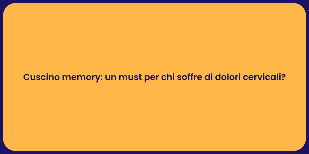 Cuscino memory: un must per chi soffre di dolori cervicali?