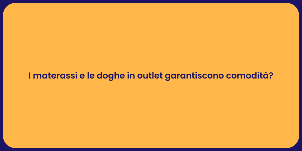I materassi e le doghe in outlet garantiscono comodità?