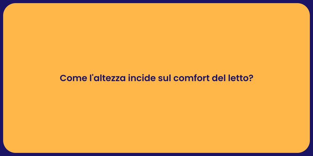 Come l'altezza incide sul comfort del letto?