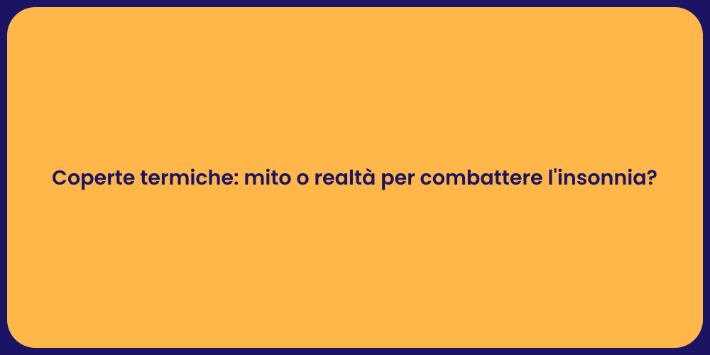 Coperte termiche: mito o realtà per combattere l'insonnia?
