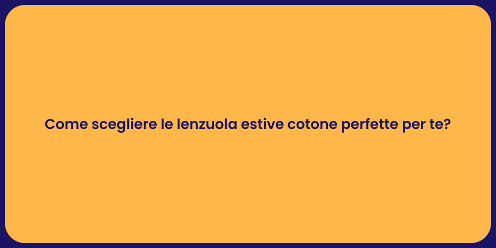 Come scegliere le lenzuola estive cotone perfette per te?