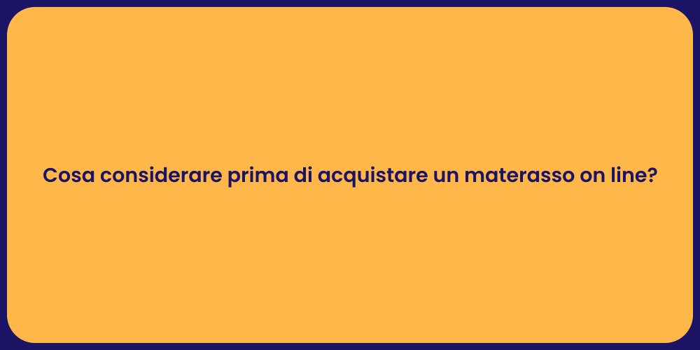 Cosa considerare prima di acquistare un materasso on line?