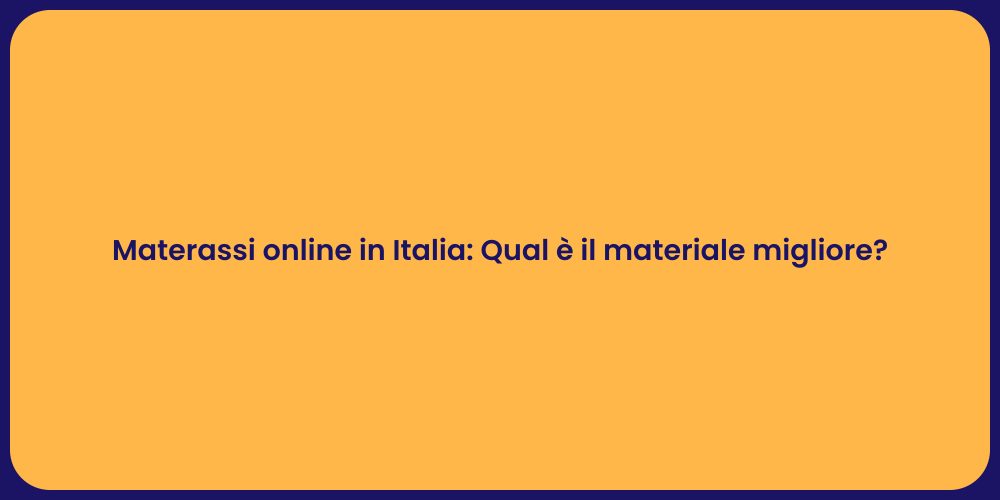 Materassi online in Italia: Qual è il materiale migliore?