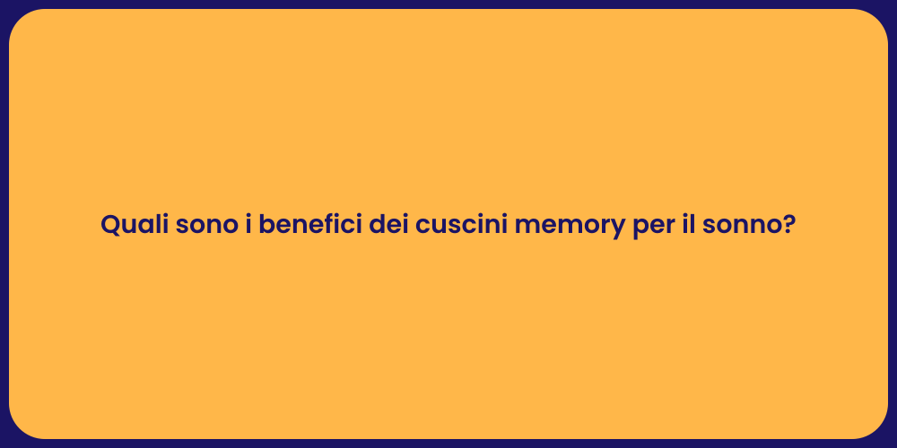 Quali sono i benefici dei cuscini memory per il sonno?