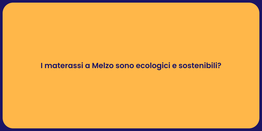 I materassi a Melzo sono ecologici e sostenibili?