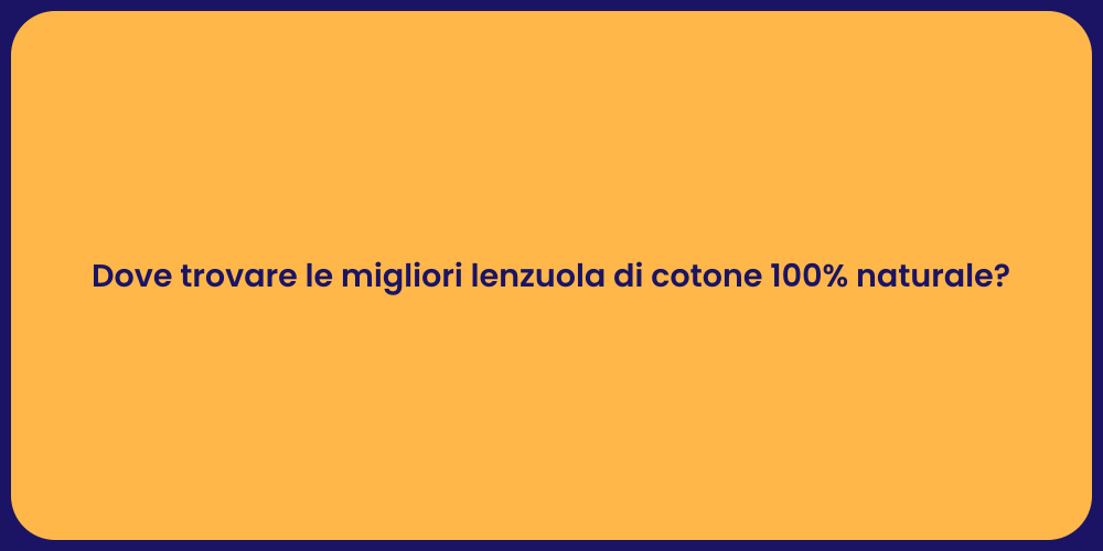 Dove trovare le migliori lenzuola di cotone 100% naturale?