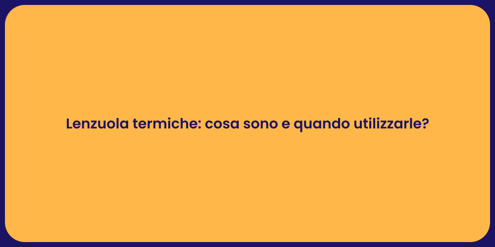 Lenzuola termiche: cosa sono e quando utilizzarle?