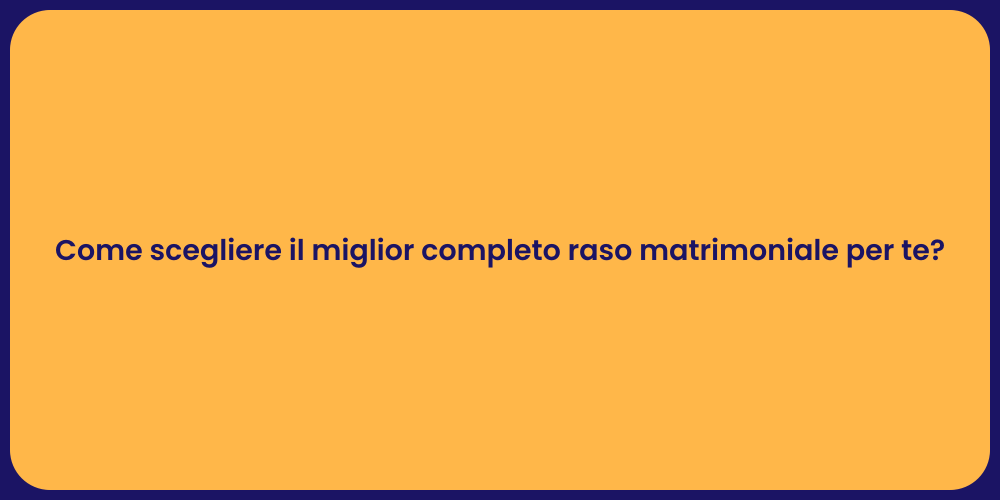 Come scegliere il miglior completo raso matrimoniale per te?
