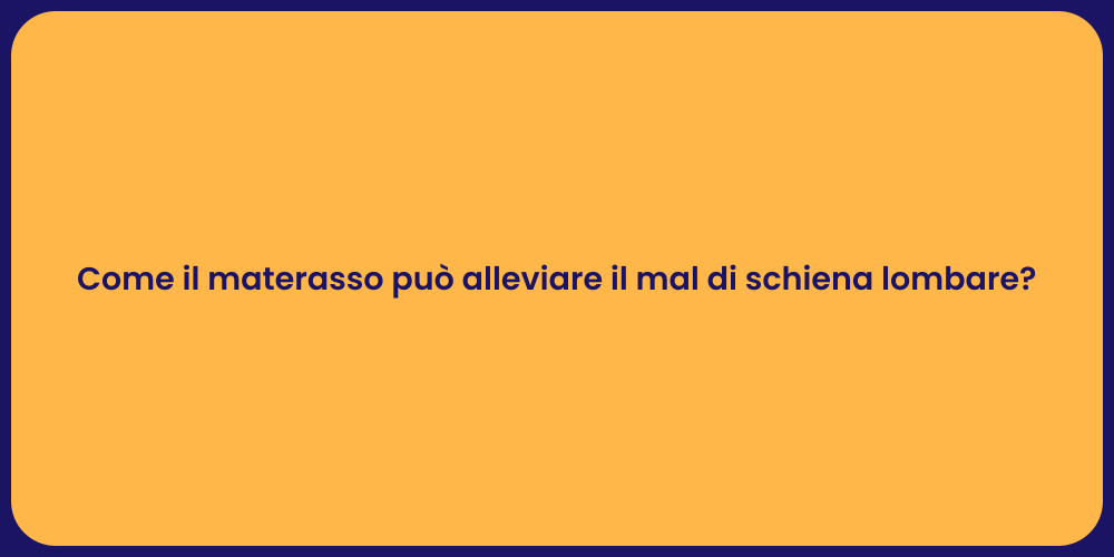 Come il materasso può alleviare il mal di schiena lombare?