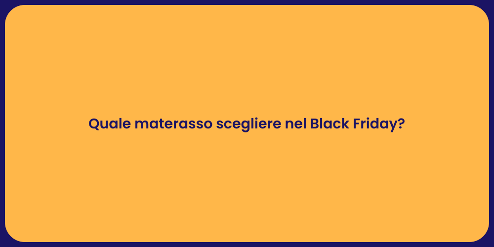 Quale materasso scegliere nel Black Friday?