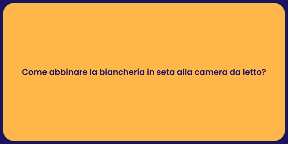 Come abbinare la biancheria in seta alla camera da letto?