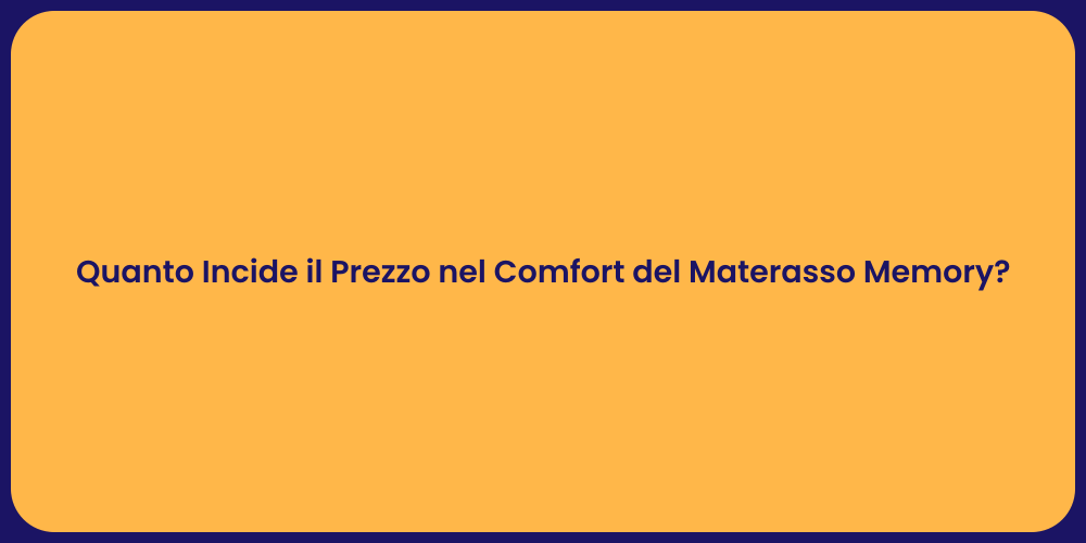 Quanto Incide il Prezzo nel Comfort del Materasso Memory?