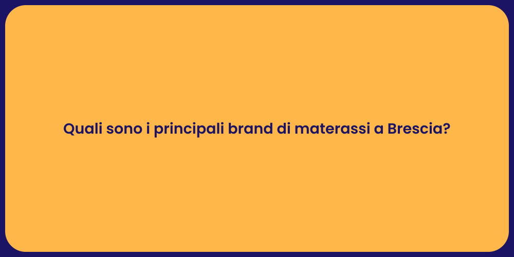 Quali sono i principali brand di materassi a Brescia?