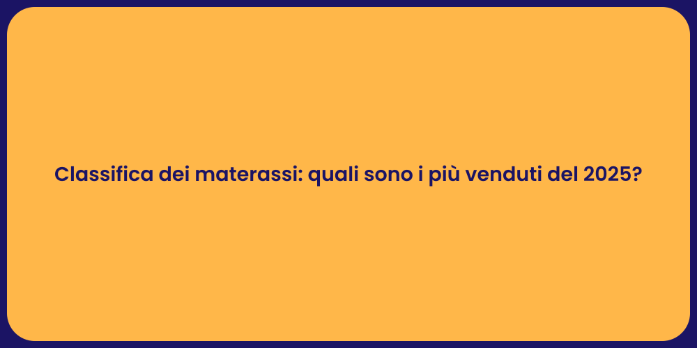 Classifica dei materassi: quali sono i più venduti del 2025?