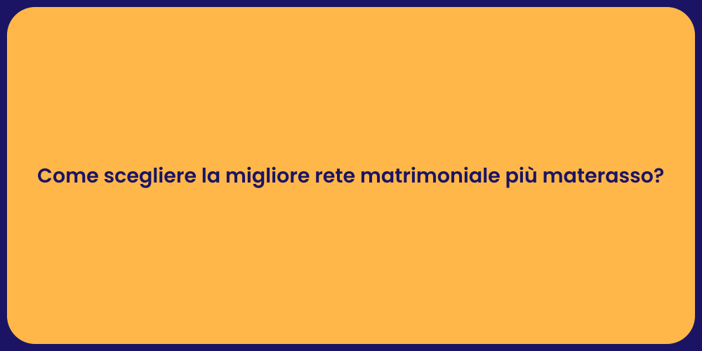 Come scegliere la migliore rete matrimoniale più materasso?